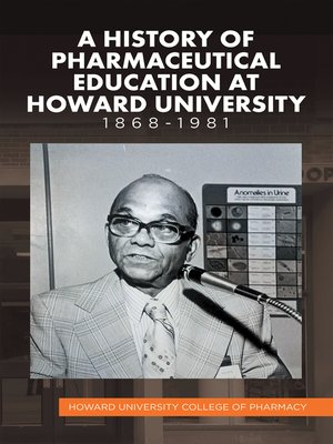 cover image of A History of Pharmaceutical Education at Howard University 1868–1981